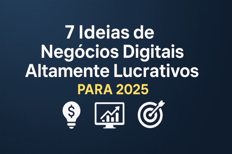7 Ideias de Negócios Digitais Altamente Lucrativos
